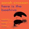 Here Is the Beehive by Sarah Crossan Paperback Book 9781526619525