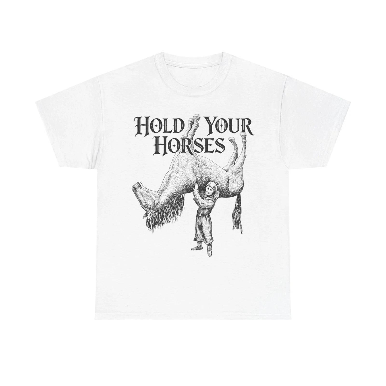 Hold Your Horses Tshirt XL