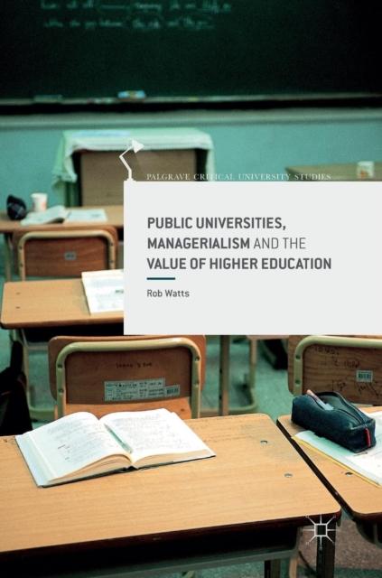 The Public Universities, Managerialism and the Value of Higher Education Book
