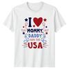 I Love Mommy Daddy And The USA Unisex T Shirt 4th Of July Gift