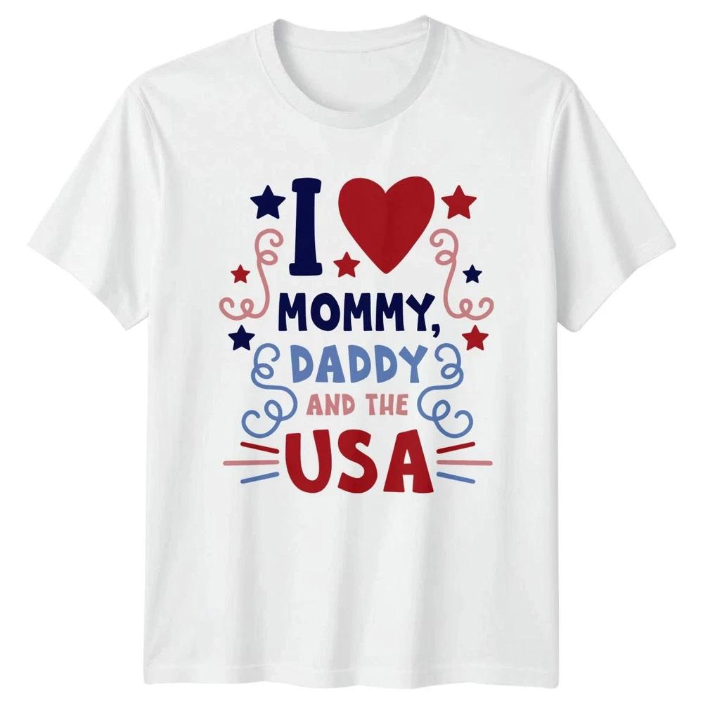 I Love Mommy Daddy And The USA Unisex T Shirt 4th Of July Gift