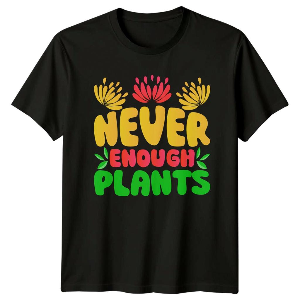 Never Enough Plants TShirt Indoor Gardening Gift For Him And Her