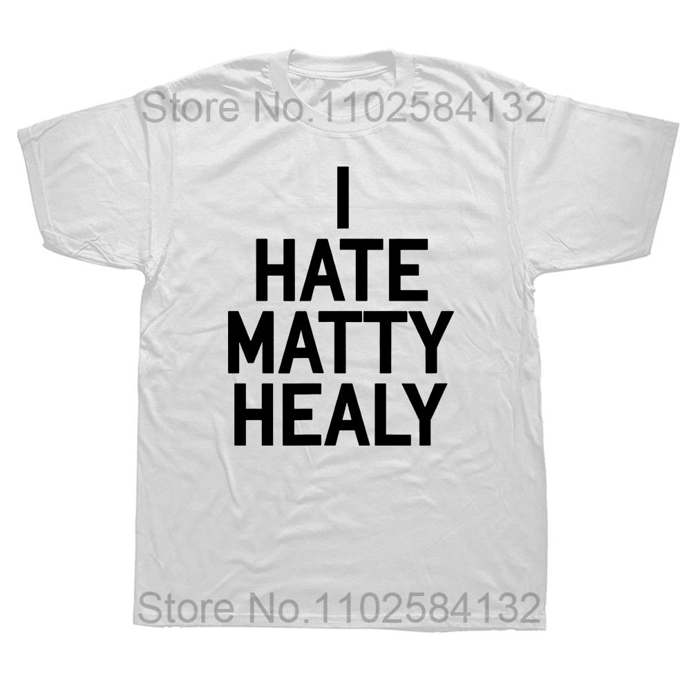 I HATE MATTY HEALY Comedy Men T Shirts Unisex Cool Fashion Round Neck Tops Tee Man Ordinary Luxury Summer Fall Clothes S