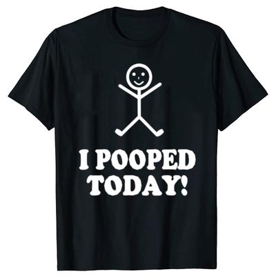 I Pooped Today Funny Sarcastic Graphic T-shirts Men Women's Fashion Casual Tshirt 100% Cotton Loose Oversized T Shirt