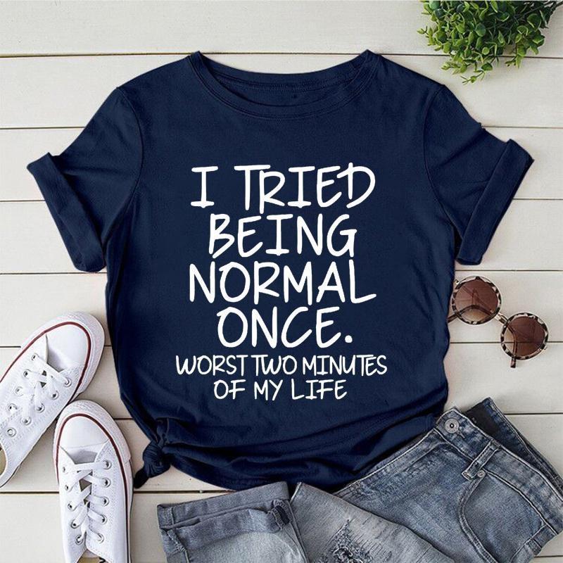 Fashion Funny I Tried Being Normal Once Printed T-shirts Women Summer Casual Short Sleeved T-shirts Round Neck Tops