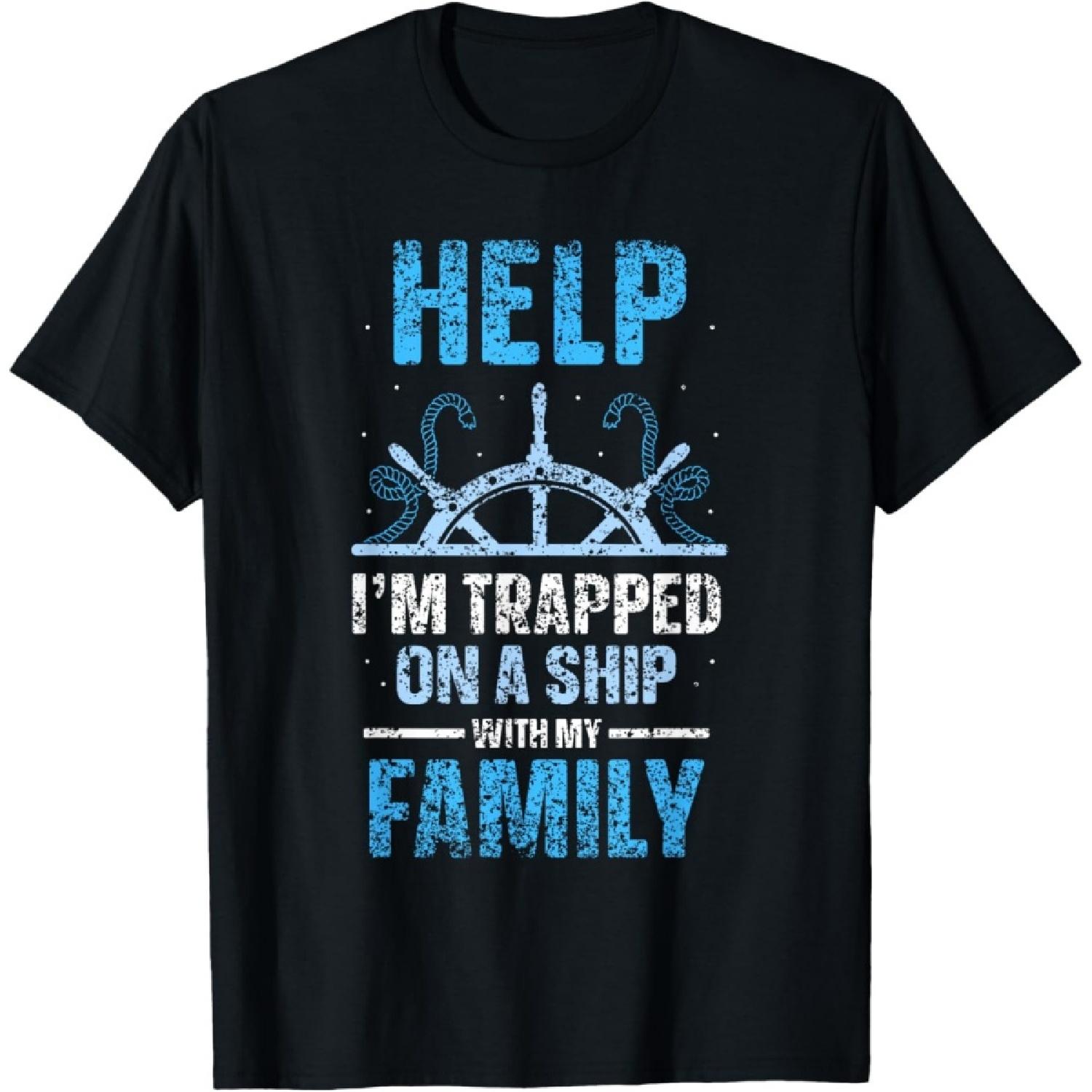 Help I m Trapped On A Ship With My Family Cruise Travel T-Shirt S
