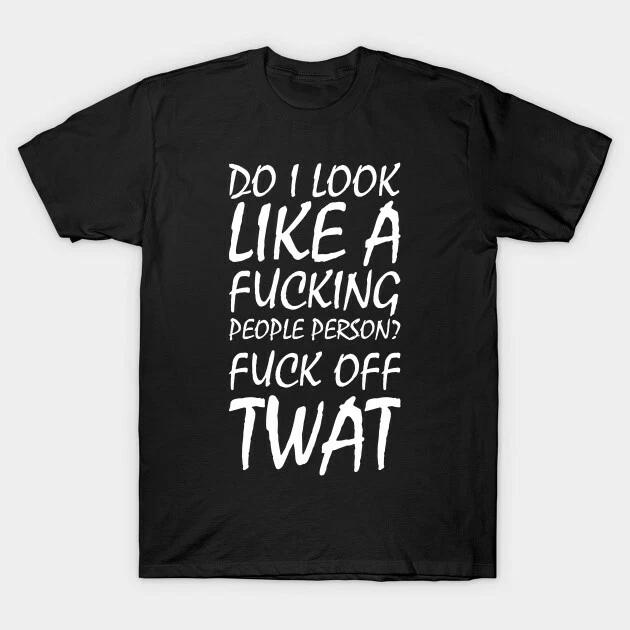 Do I Look Like A People Person T Shirt For Joke Birthday Funny Rude Offensive 3XL