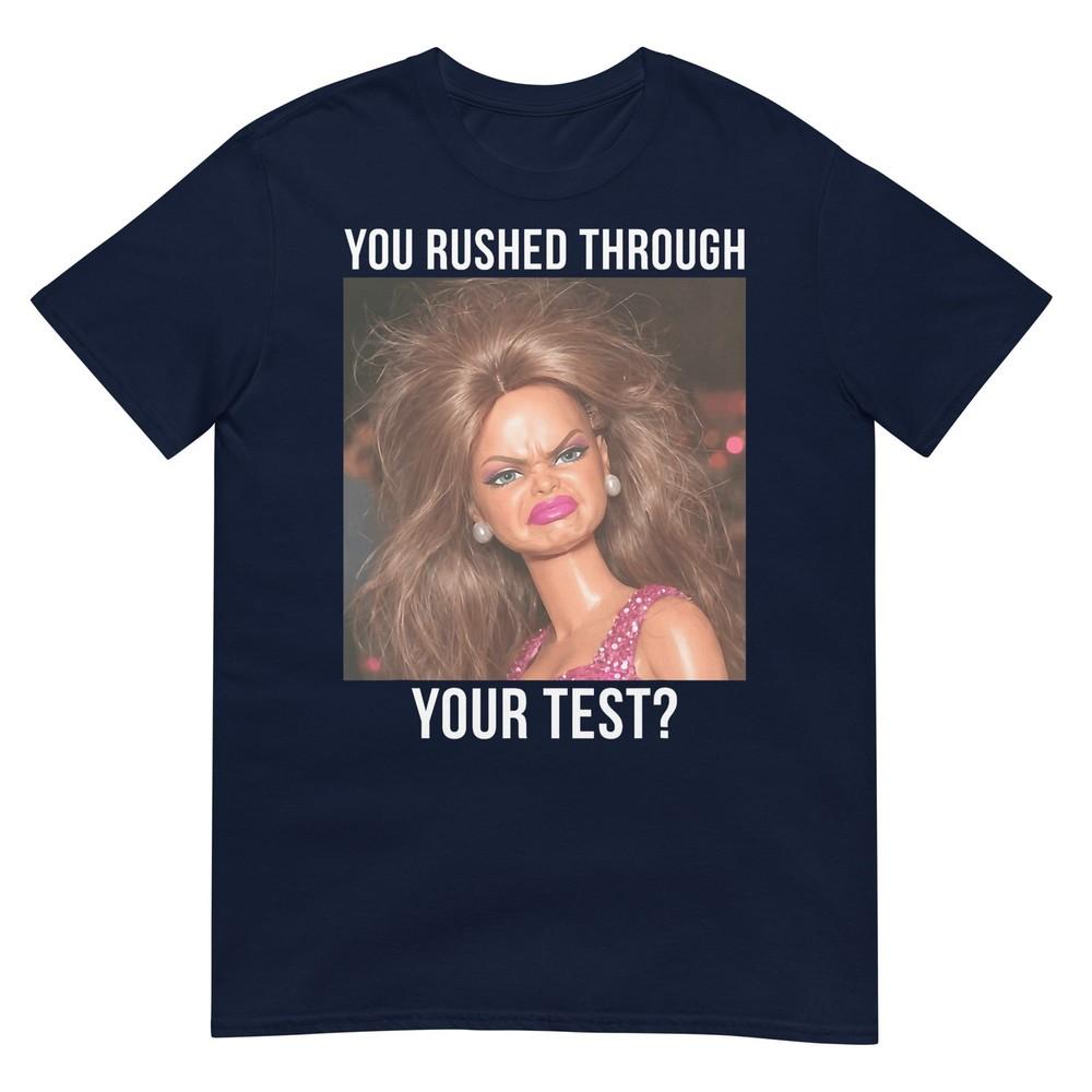 You Rushed Through Your Test Funny Test Day Teacher Meme Tshirt S