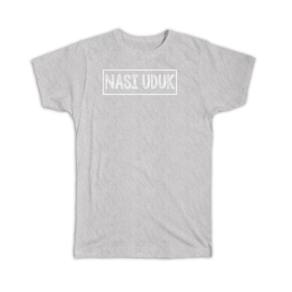 Gift T-Shirt : Nasi Uduk Indonesian Malay Food S