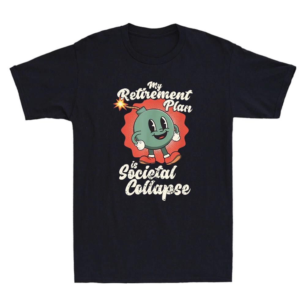 My Retirement Plan is Societal Collapse Funny Bomb Meme Vintage Men s T-Shirt XXXL