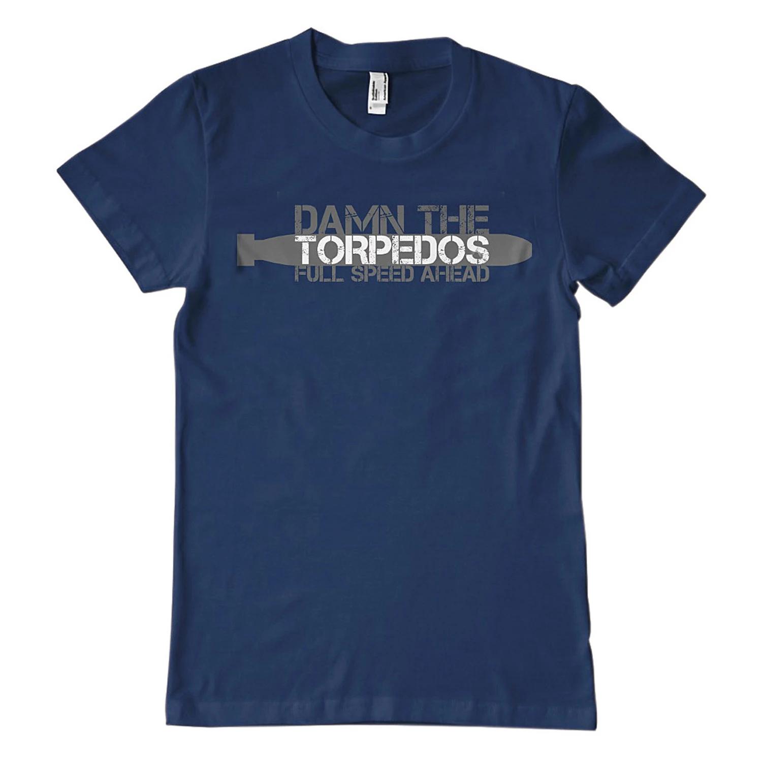 

Damn The Torpedos Full Speed Ahead TShirt Short Sleeve Casual 100 Cotton ONeck Mens Tshirt New Size S3XL S