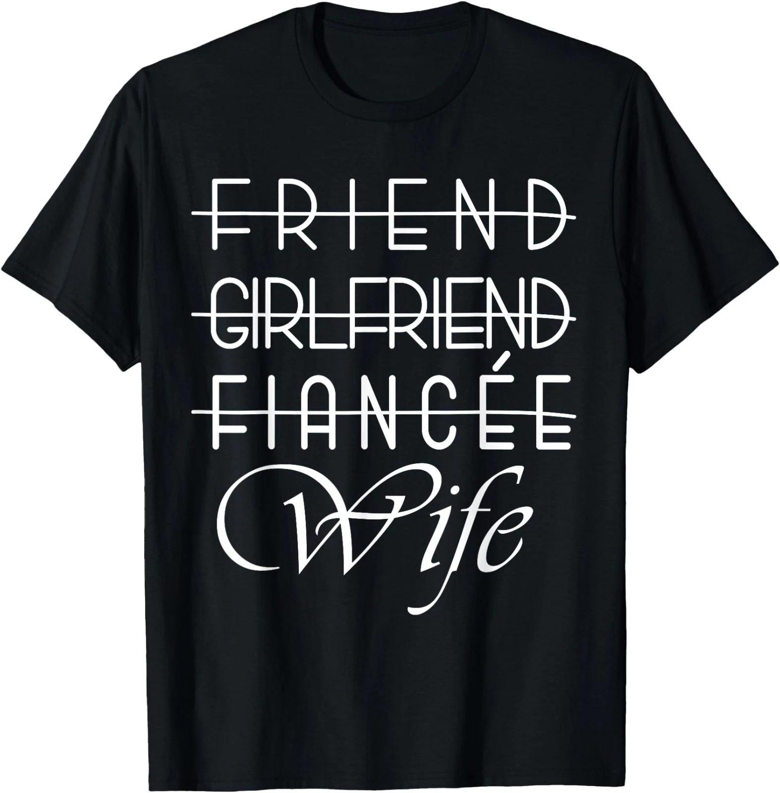 Friend, Girlfriend, Fiancee, Wife T-Shirt for Bride Wedding T-Shirt 130