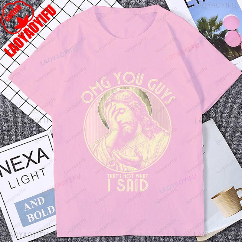 Omg You Guys That Not What I Said Tshirt Funny Jesus Christ Graphic Printed Man T Shirt Summer Short Sleeve Harajuku Women Tees