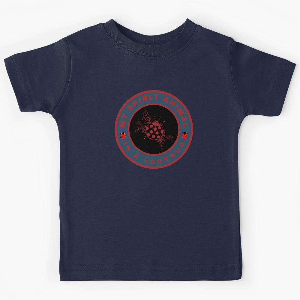 My spirit animal is a Ladybug Kids T-Shirt 160