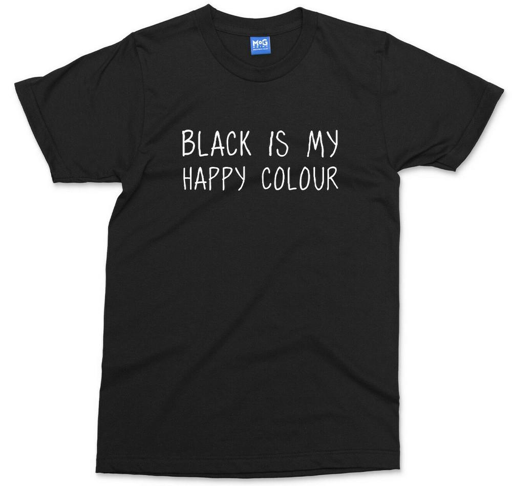 

Black Is My Happy Colour T-shirt Funny Emo Goth Slogan Gift Top Antisocial Tee S