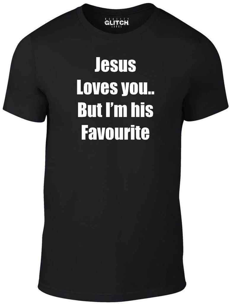 Jesus Loves You But I'm His Favourite T Shirt Mens Womens Tees Top - Religion Christian Catholic God