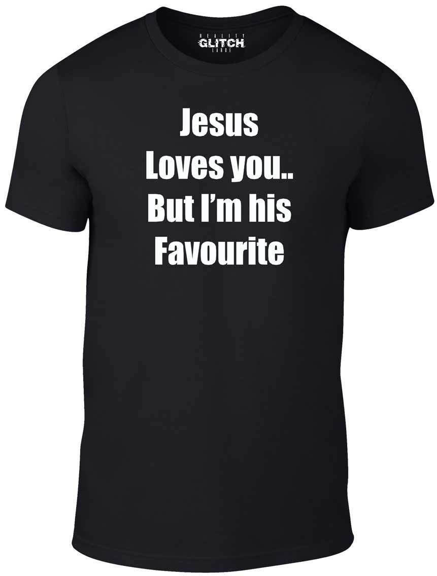 Jesus Loves You But I m His Favourite T Shirt Mens Womens Tees Top - Religion Christian Catholic God S