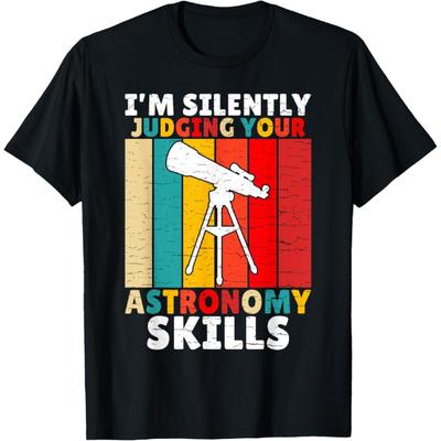 Im Silently Judging Your Astronomy Skills Astronomy T-Shirt