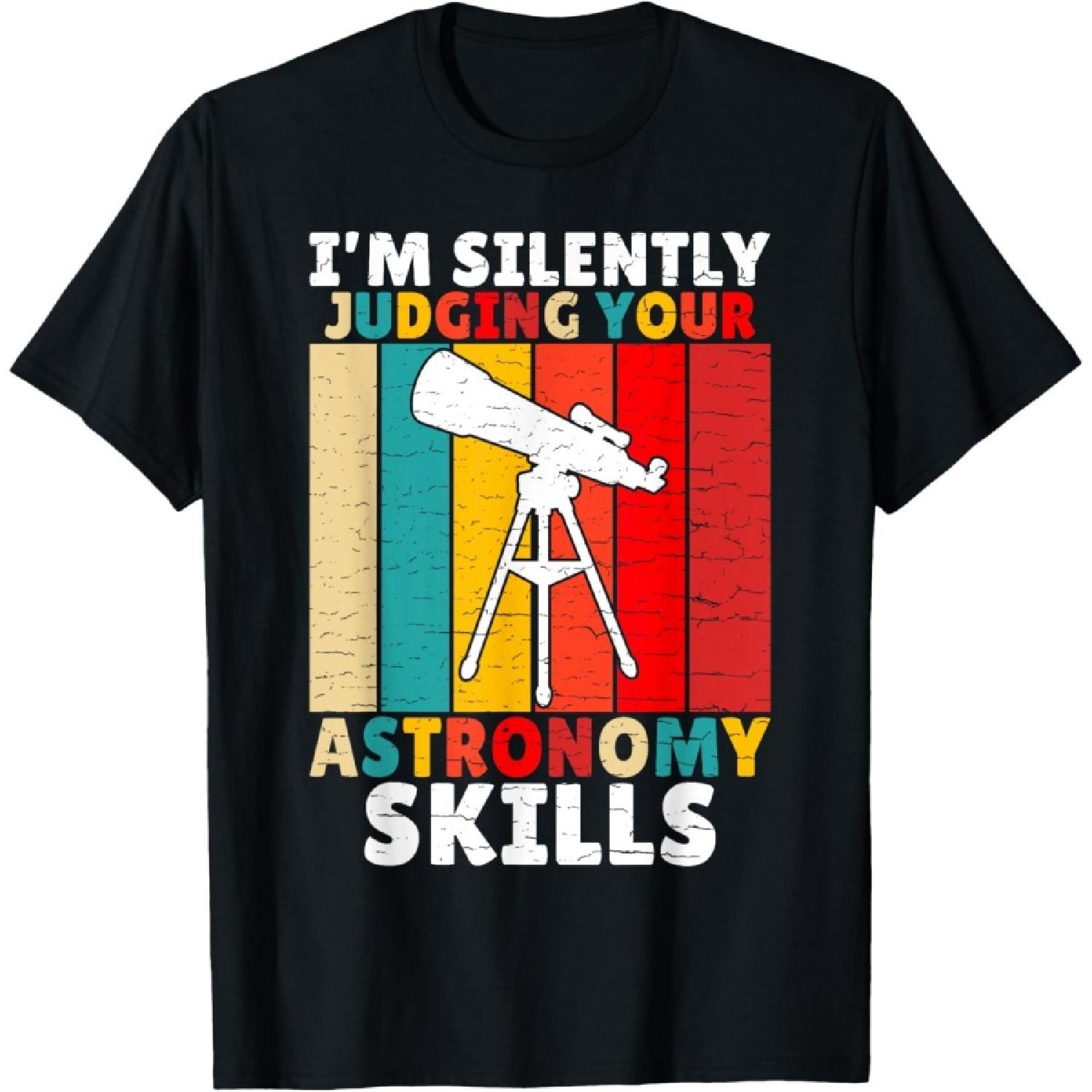 Im silently judging your Astronomy Skills Astronomy T-Shirt S