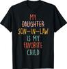 My Son In Law Is My Favorite Child Humor- Replaced Daughter T-Shirt