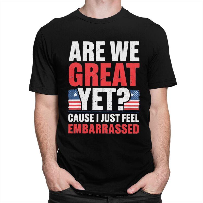 Custom Are We Great Yet Cause I Just Feel Embarrassed Tshirt for Men Short Sleeves T Shirt Cool Tshirts 100 Cotton Tees Gift