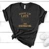 Sorry I'm Late I Was Hibernating T-Shirt - Winter Sleep Hibernation