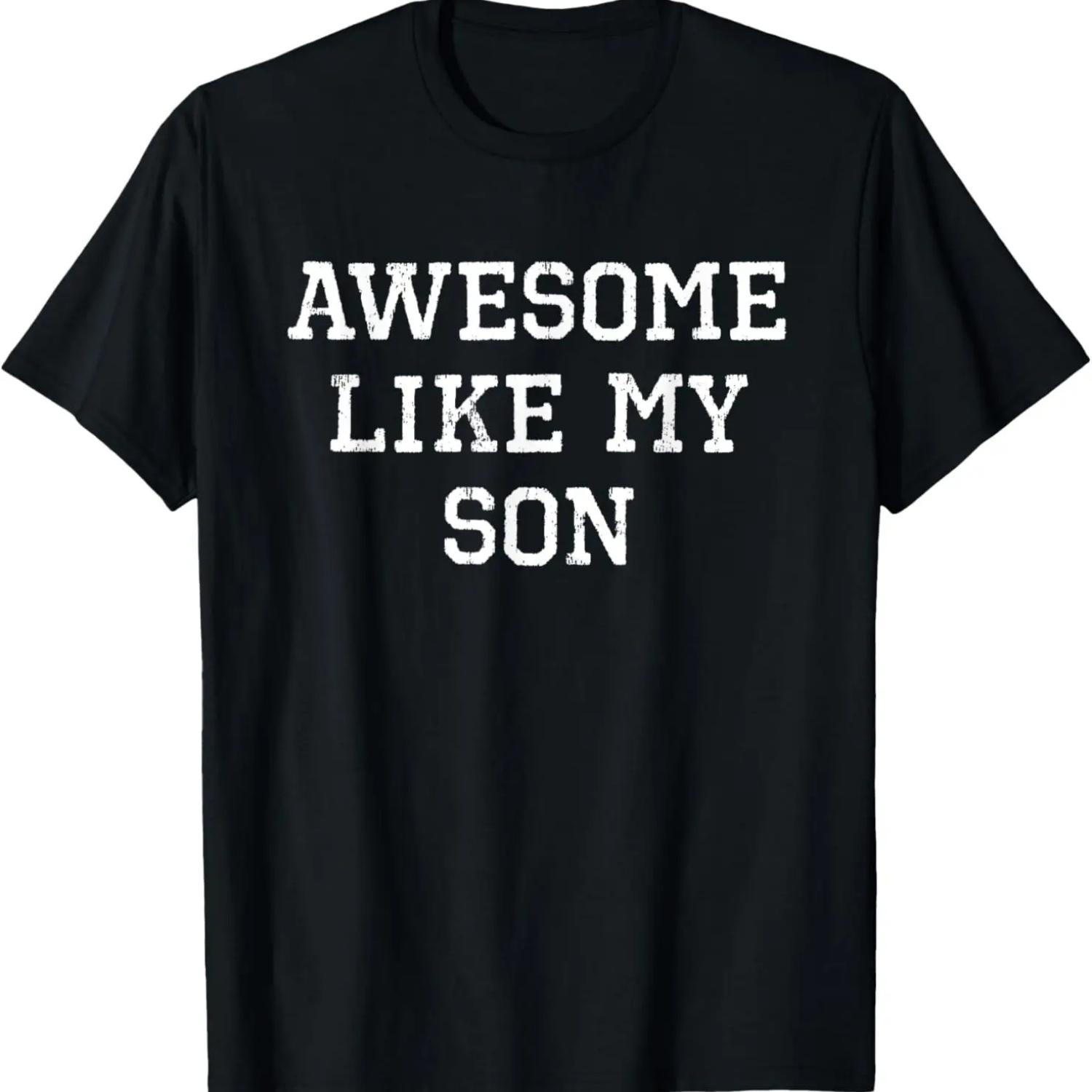 

Awesome Like My Son Mom Dad Funny Cool T-Shirt XXXXXL