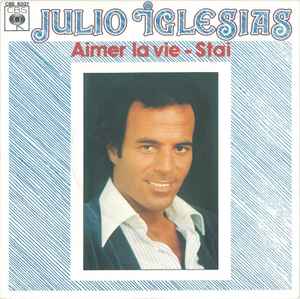 

7inch Record JULIO IGLESIAS Aimer La Vie Stai CBS6307 CBS 1978 France Pop Used