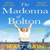 The Madonna of Bolton by Matt Cain Paperback Book 9781783528004