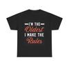 IM The Oldest I Make Rules T Shirt Funny Heavy Cotton