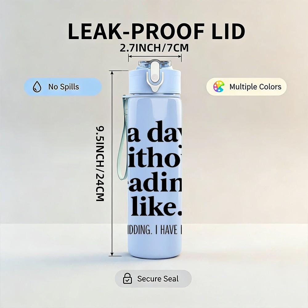 1PC A Day Without Reading Is Like Quote 750ml Color Plastic Sports Water Bottle Leakproof Flip Straw Lid Suitable for Sports Office Home Use