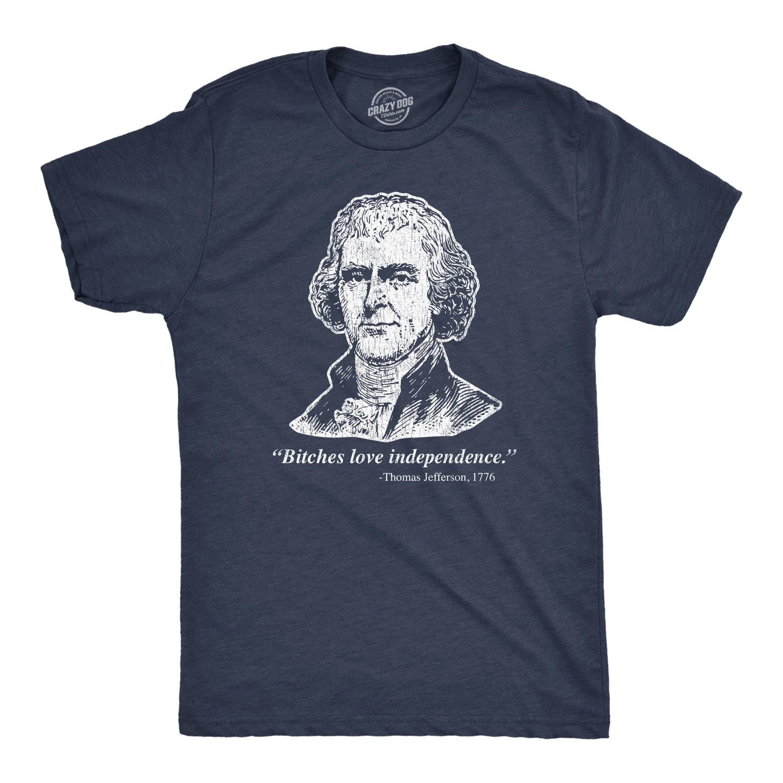 Mens Bitches Love Independence Thomas Jefferson T Shirt Funny Founding Fathers L