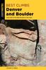 The Best Climbs Denver and Boulder : Over 200 Of The Best Routes In The Area Book