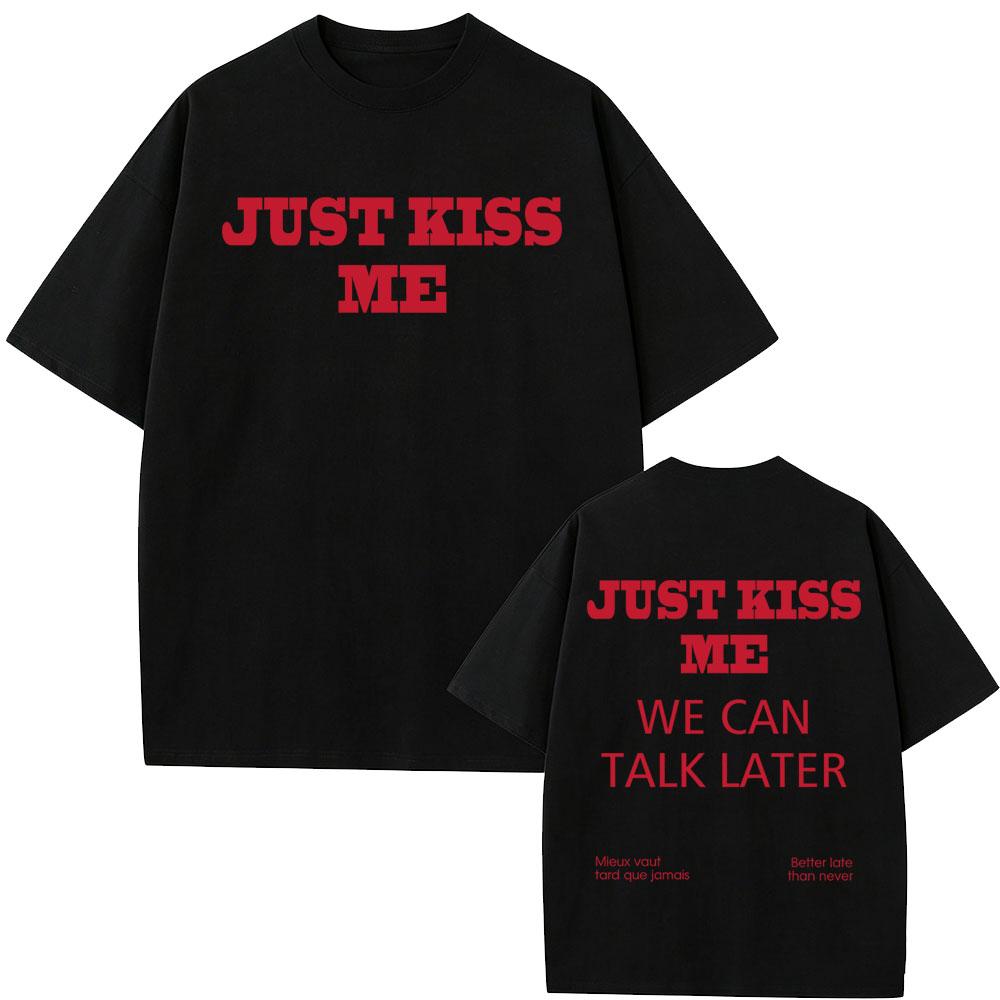 Just Kiss Me Lustiges Englisches T-Shirt Herren Damen Hip Hop Mode Übergroße T-Shirts Herren Freizeit Vintage Baumwoll-T-Shirts Streetwear