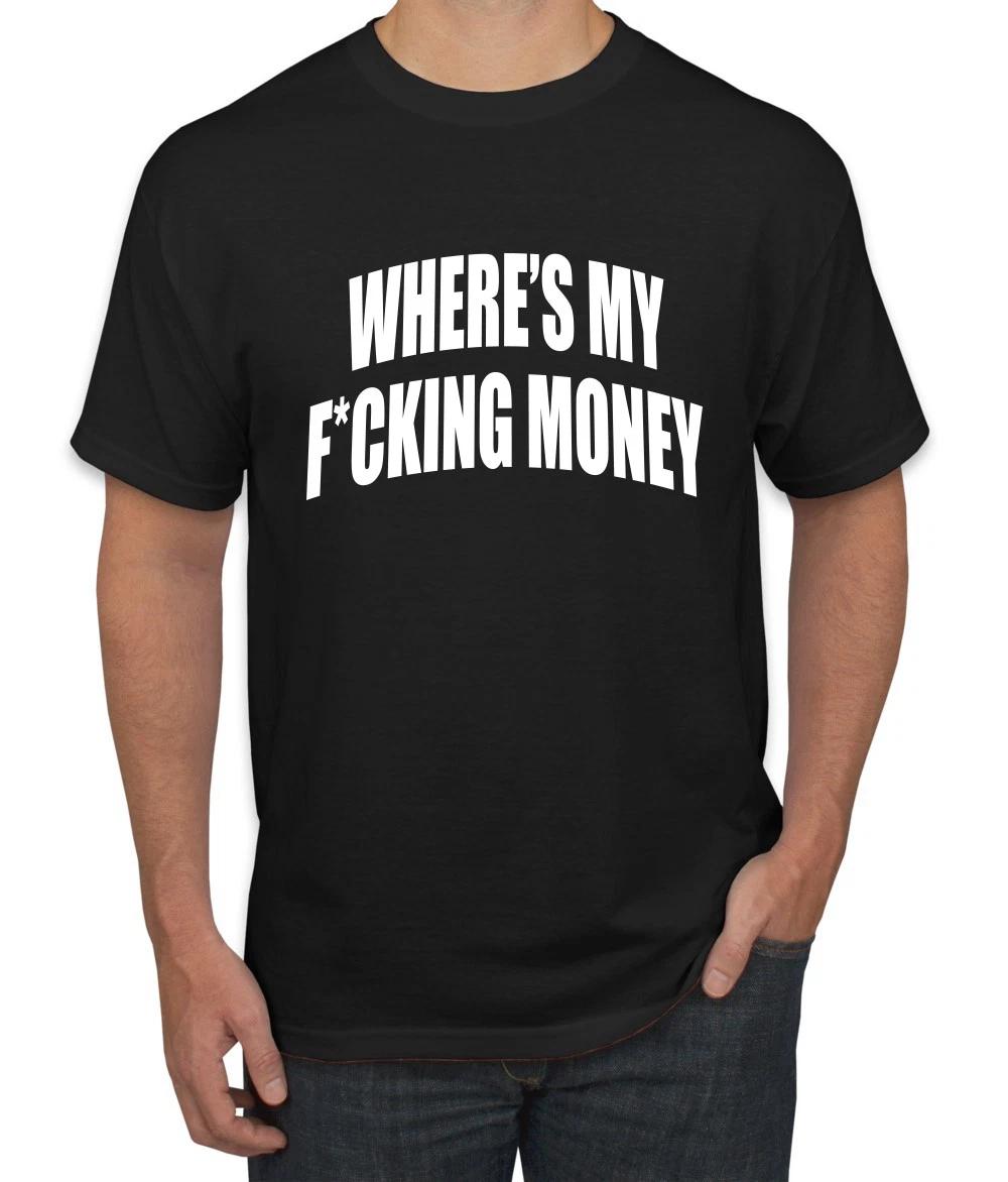 Where s My F*cking Money Meme Men s T- Shirt 3XL