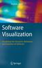 Kniha Software Visualization : Visualizing the Structure, Behaviour, and Evolution of Software