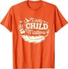 Every Orange Day Child Kindness Matter Anti Bully T-Shirt