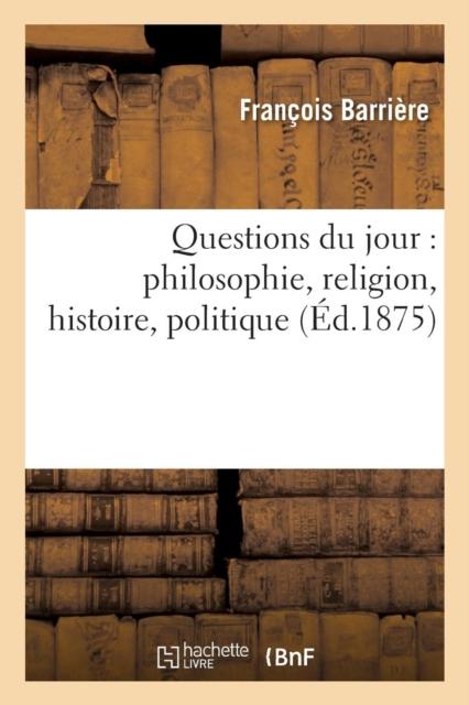 Buch Questions Du Jour: Philosophie, Religion, Histoire, Politique