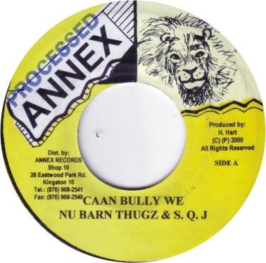 7inch Record NU BARN THUGZ & SQJ - Caan Bully We NONE Annex 2000 Jamaica Reggae, Ska & Dub Used