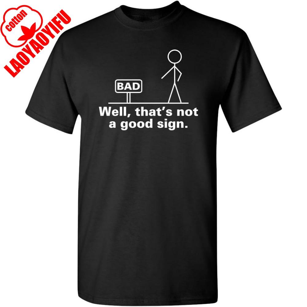 Well That's Not A Good Sign Gift Idea for Friend Sarcastic Graphic Funny T-Shirt Summer Camisetas Men T Shirt Funny T Shirt