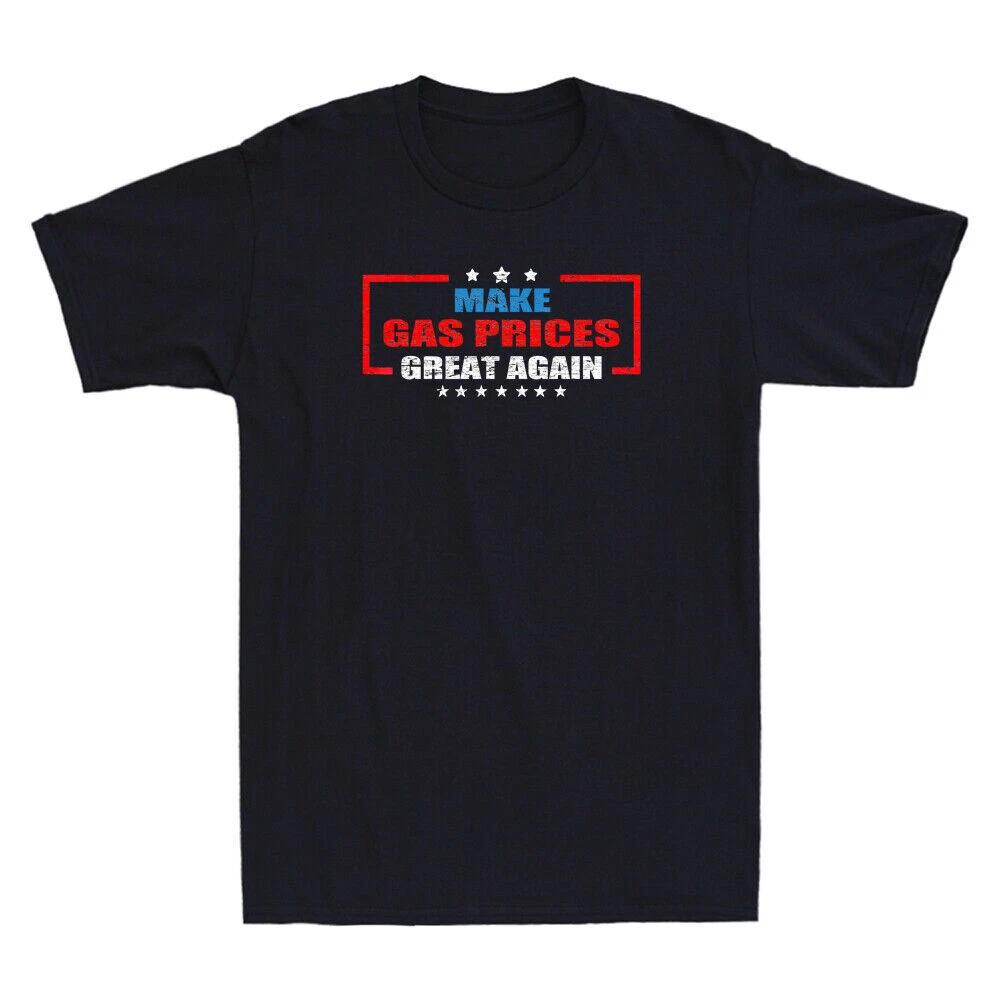 Make Gas Prices Great Again Funny Political Saying Gift Vintage Men s T-Shirt XXXXL