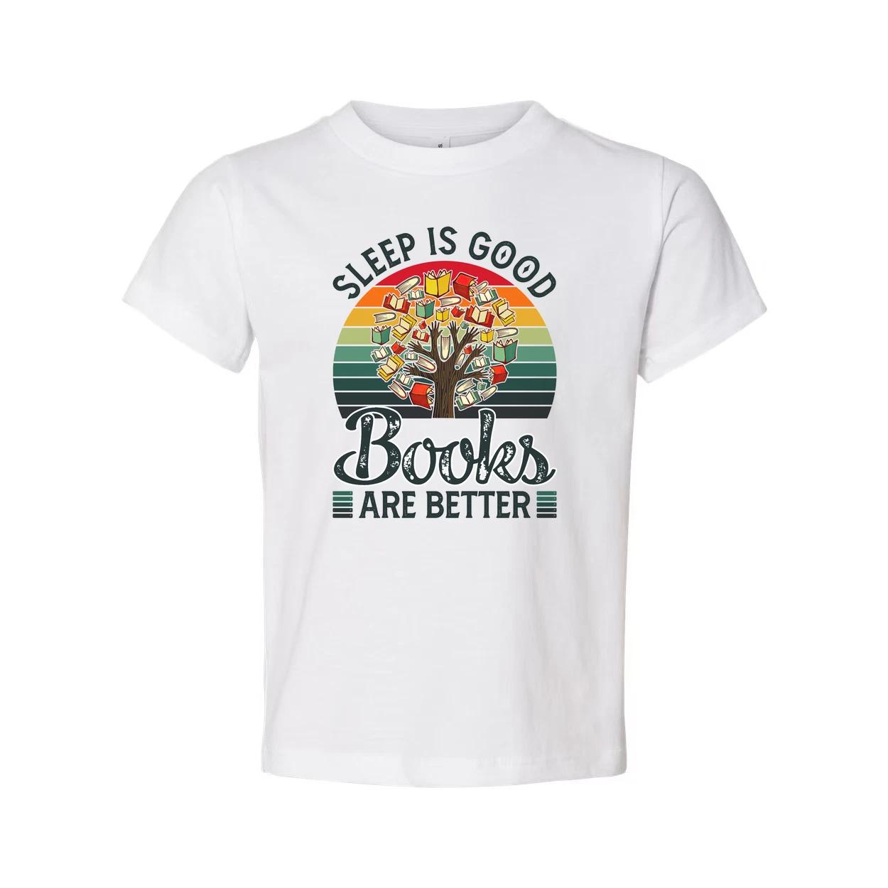 Sleep Is Good Books Are Better Graphic Tee For Book Lovers Unisex Casual Shirt F S