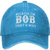 Because Im Bob Thats Why Funny Baseball Cap Distressed Cotton Adjustable Bob Themed Gift Hat