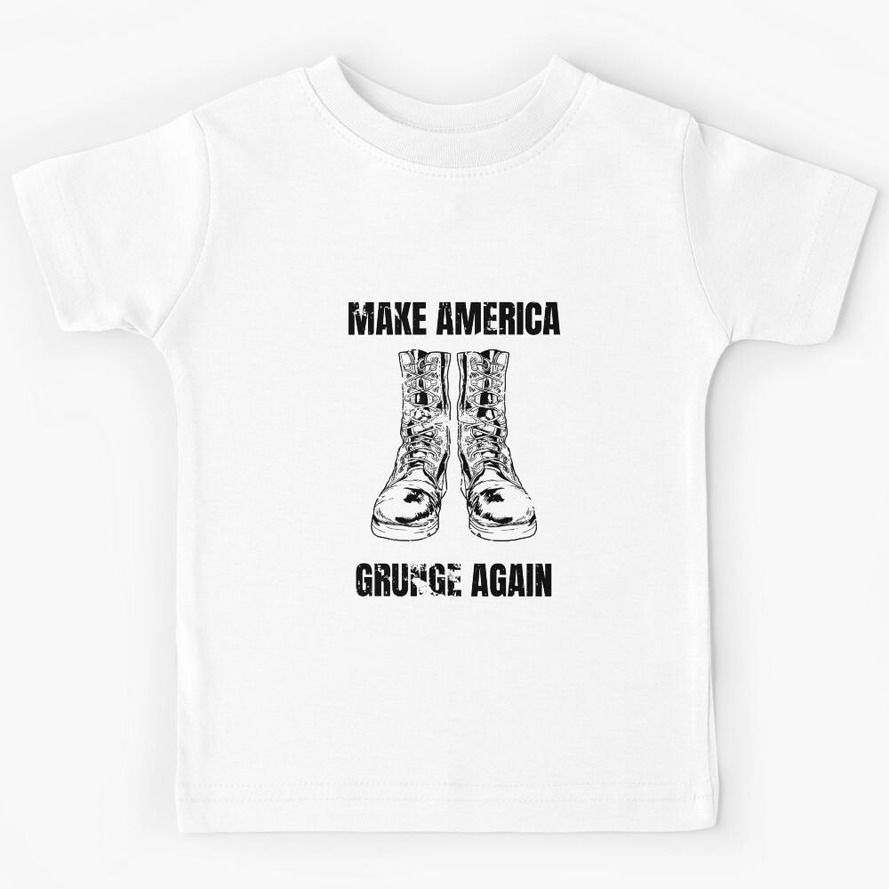 Make America Grunge Again Kids T-Shirt 100