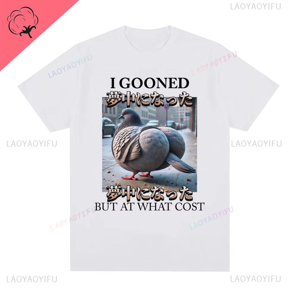 Ich habe gegooned, aber zu welchem Preis Lustiges Tauben-Meme Gedrucktes T-Shirt Oberteile Harajuku Mode Lässige Rundhals Kurzarmshirts Kleidung