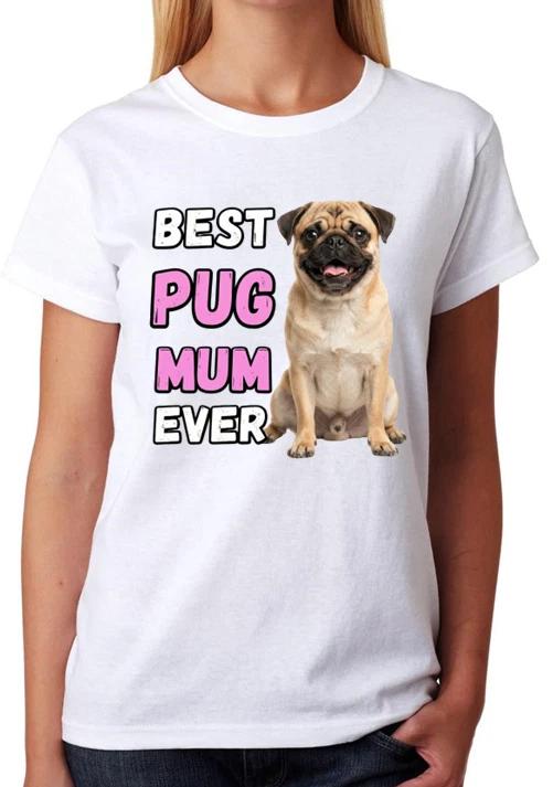 Best Pug Mum Ever Ladies T-Shirt Dog Gift Pet Lover Mother Tee L