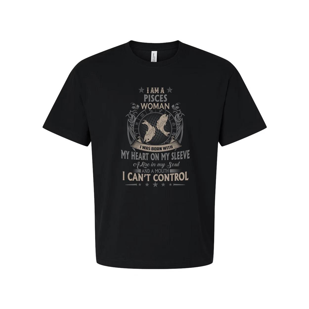 Pisces Zodiac Unisex T Shirt With Quote I Am A Pisces Woman I Was Born With My H 4XL