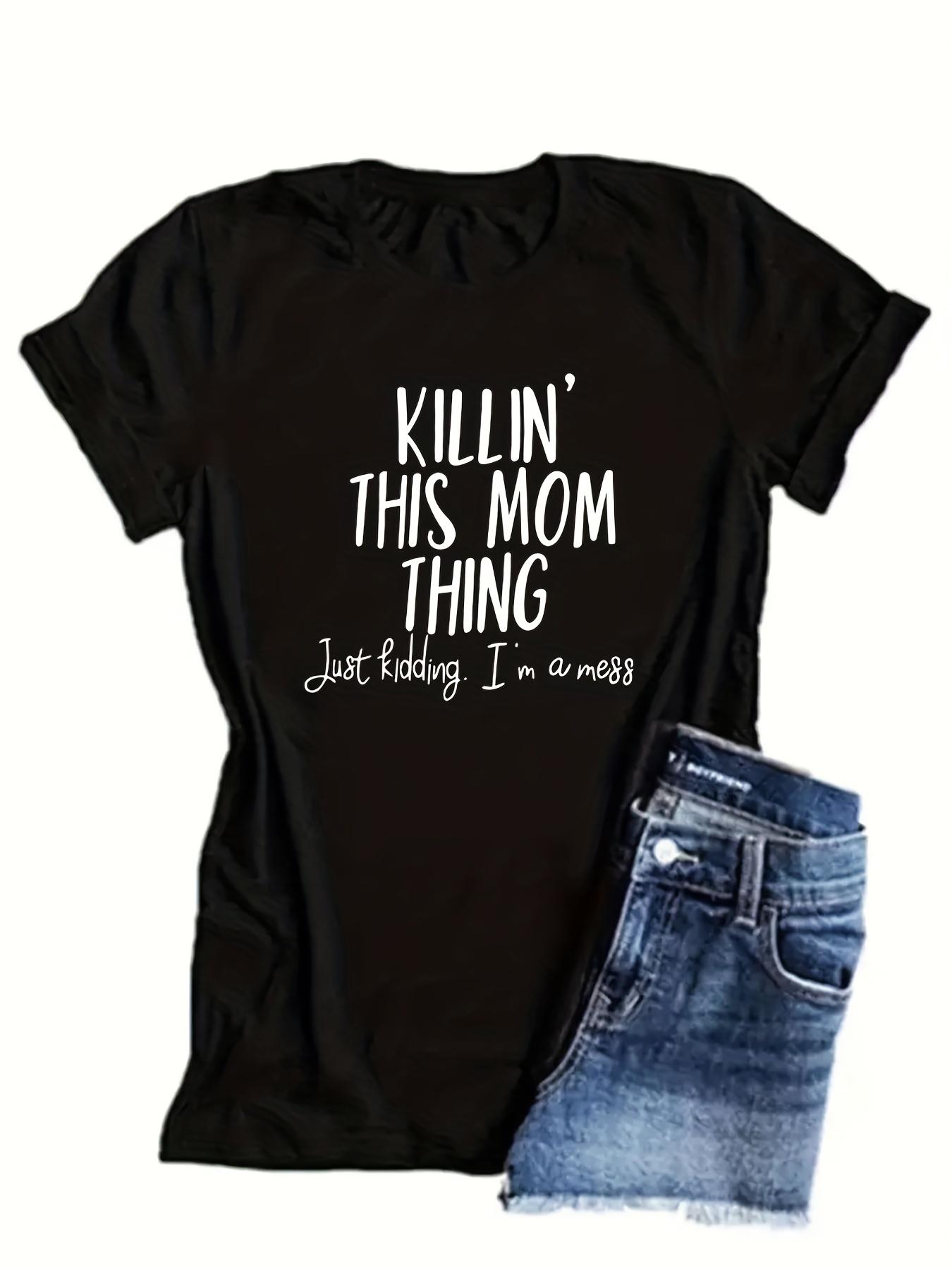 Killin This Mom Thing Women s Tee - Funny Mom Life Quote Graphic, Casual Black Top S