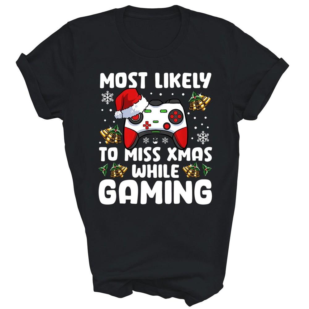 

Most Likely To Miss Xmas While Gaming Family Matching Unisex Shirt Gift 4XL