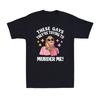 These Gays! They're Trying To Murder Me! Funny Quote Novelty Men's T-Shirt